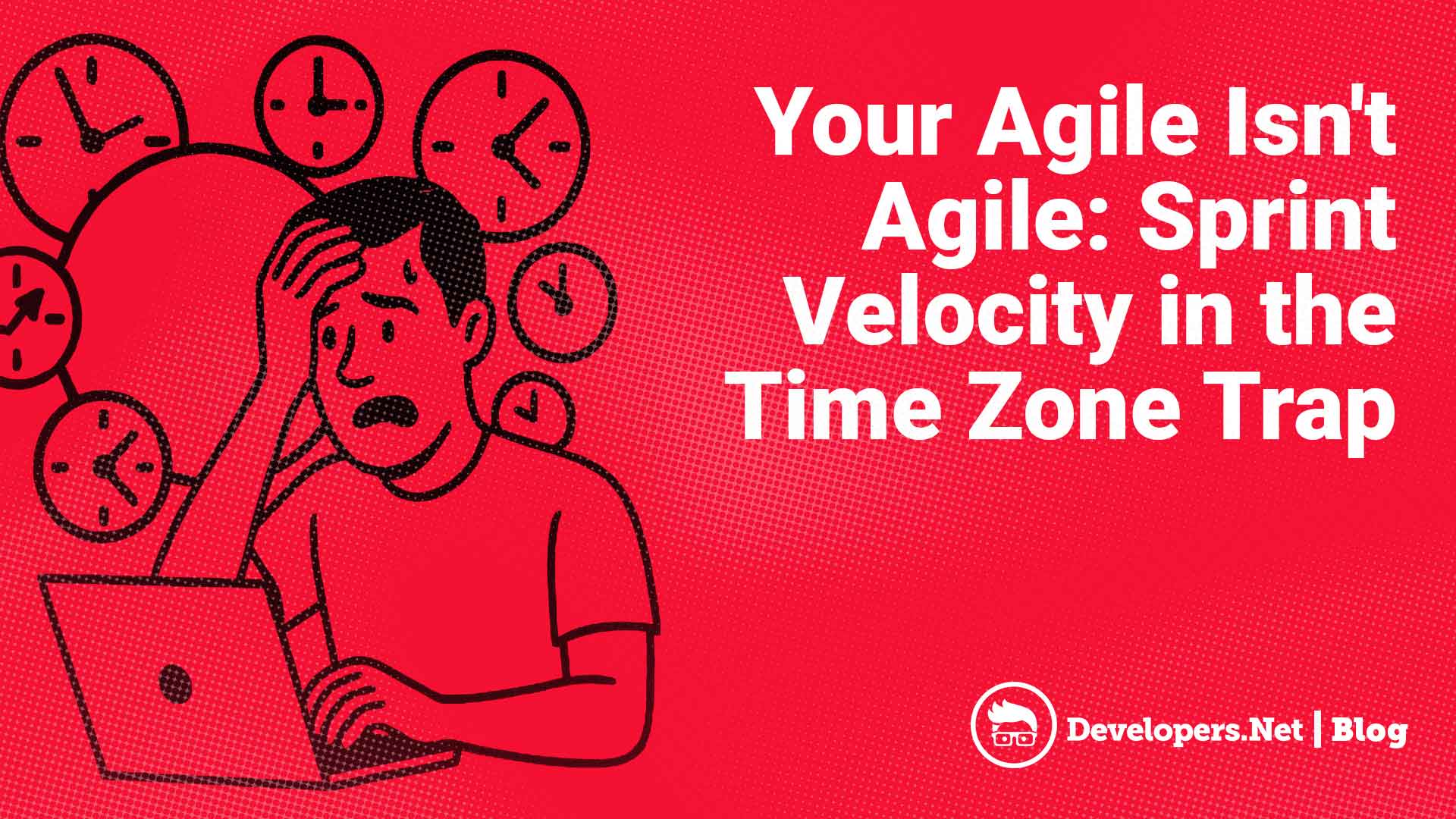 Frustrated developer looking at multiple clocks, symbolizing time zone issues in agile workflows.