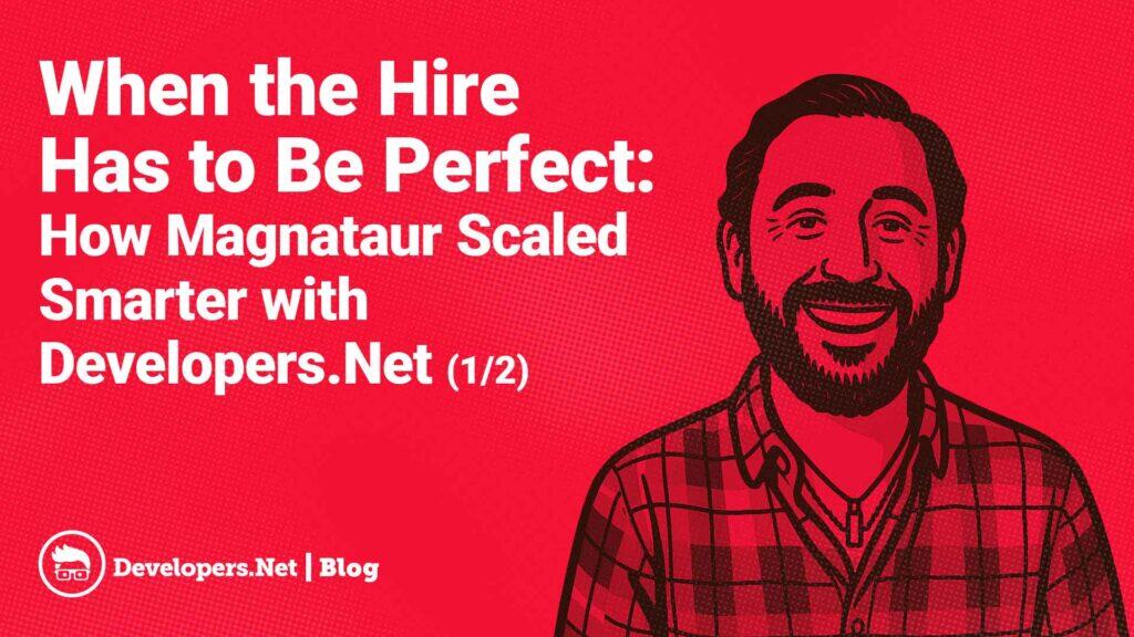When the Hire Has to Be Perfect - Developers.net